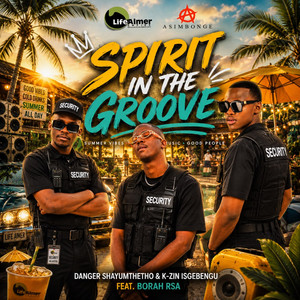 Spirit In The Groove by Danger Shayumthetho & K-zin Isgebengu, Borah RSA