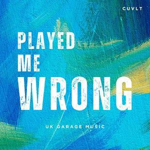 Played me wrong by CUVLT