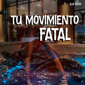 Tu Movimiento Fatal by Elix Vento