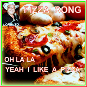 Lorenzo - Pizza Song: Oh La La Yeah I Like a Pizza