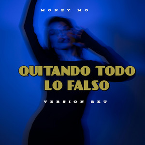 QUITANDO TODO LO FALSO - VERSION RKT by Money Mo