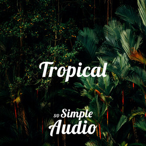 Tropical by SoSimpleAudio