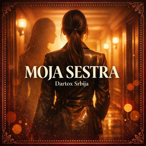 Dartox Srbija - Moja Sestra