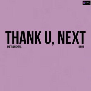 B Lou - Thank U, Next (Originally Performed by Ariana Grande) [Karaoke Version]