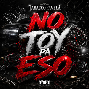 No Toy Pa Eso by Tabacco Favela