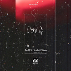 Clickin' Up by Pharrell Off Rip, TFE Sheedo, Dizzle Durk