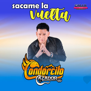 CONDORCITO CAZADOR - Sacame La Vuelta