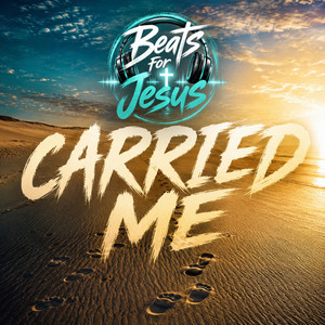 Carried Me by Beats For Jesus