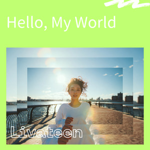 Hello, My World by Livateen