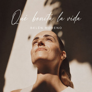 Qué bonita la vida by Belén Moreno