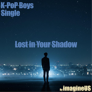 Lost in Your Shadow by imagineUS