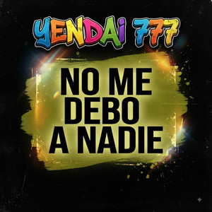 No Me Debo A Nadie by Yendai 777