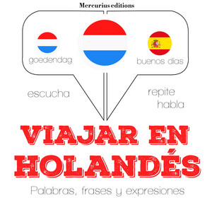 Viajar en Holandés (Escucha, Repite, Habla : Curso de Idiomas)