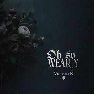 Oh So Weary by Victoria K