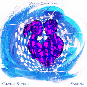 Slow Dancing by Clyde Rivers, FASONE