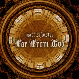 Far From God by Matt Schuster