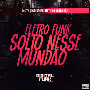 Eletro Funk Solto Nesse Mundão