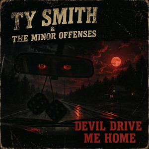 Devil Drive Me Home by Ty Smith & The Minor Offenses