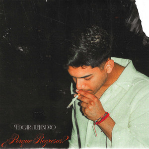 Edgar Alejandro - ¿Porque Regresas?