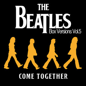 The Beatles Box Versions Vol.05 - Come Together ‑「シングル」by