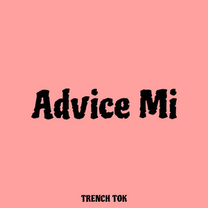 Trench Tok - Advice Mi