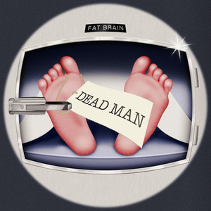 Dead Man by Fat Brain