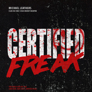 Certified Freak - Extended Mix by Michael Leathers