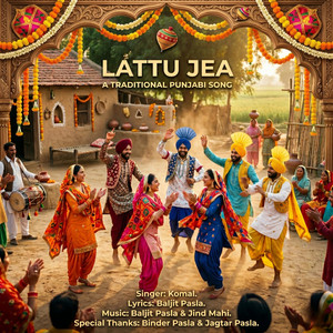 Baljit Pasla - Lattu Jea (feat. Jind Mahi & Komal)