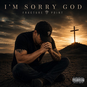 I'm Sorry God by Fracture Point