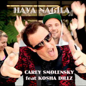 Carey Smolensky - Hava Nagila (feat. Kosha Dillz)
