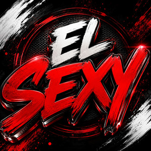 EL SEXY by RAFELXRE