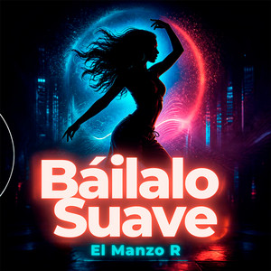 Bailalo Suave by El Manzo R