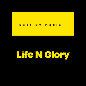 Life N Glory by Beat by Magic