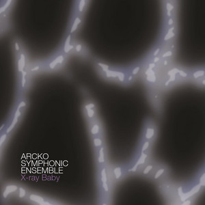 X-Ray Baby (Live) - Album by Arcko Symphonic Ensemble | Spotify