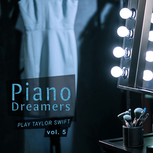 Piano Dreamers Play Taylor Swift, Vol. 5 (Instrumental)