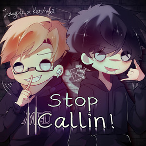 STOP CALLIN!
