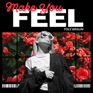 Make You Feel by Toly Braun