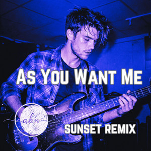 As You Want Me - sunset remix by Cahn Rayne