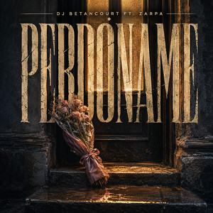 Perdóname - Sound 18 by DJ BETANCOURT, ZARPA