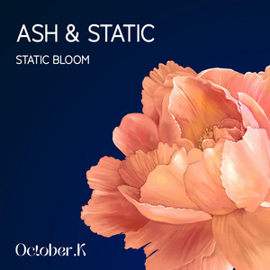 Static Bloom by October.K