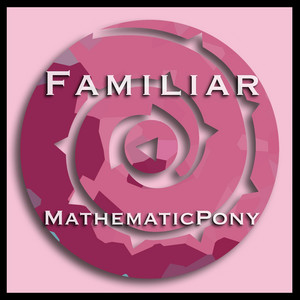 Familiar by MathematicPony