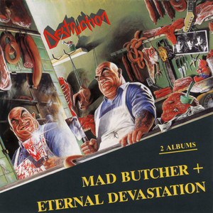 Mad Butcher / Eternal Devastation - Album by Destruction | Spotify