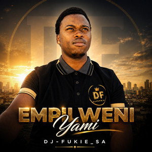 EMPILWENI YAMI by DJ-FUKIE_SA