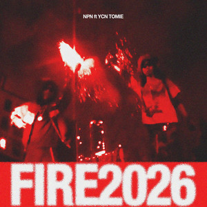 Fire 2026 by NPN, YCN Tomie