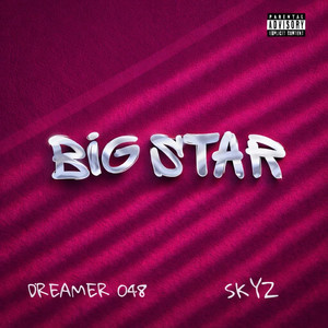 BIG STAR by DREAMER 048, SKYZ