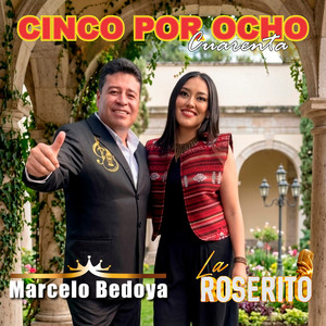 Marcelo Bedoya & La Roserito - Cinco Por Ocho Cuarenta