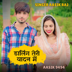Darling Teri Yadan Me Aasik 9494 by Singer Aasik Raj