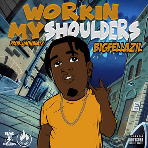 Big Fella Zil - Workin' My Shoulders