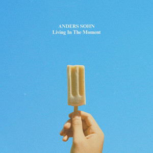 Living In The Moment by Anders Sohn