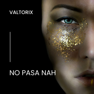 No pasa nah by Valtorix